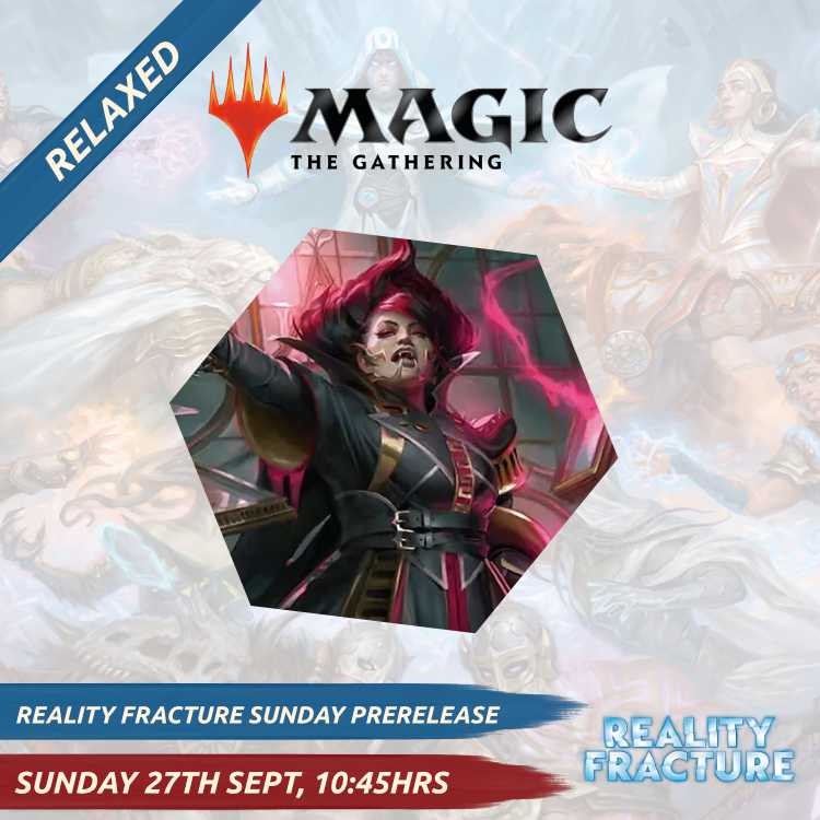 Reality Fracture - Sunday Relaxed Prerelease