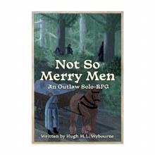 Not So Merry Men - A Solo Outlaw RPG