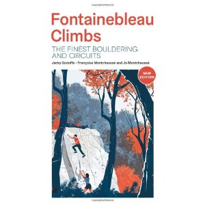 Fontainebleau Climbs 3rd: 
The Finest Bouldering and Circuits