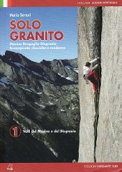 Solo Granito - Vol 1: Climbing in Masino - Bregaglia - Disgrazia