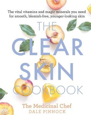 The Clear Skin Cookbook by Dale Pinnock