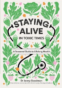 Staying Alive in Toxic Times by Dr Jenny Goodman