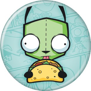 INVADER ZIM GIR ON TACO PIN