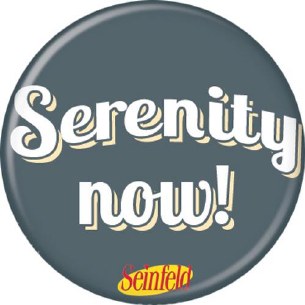 SEINFELD SERENITY NOW PIN