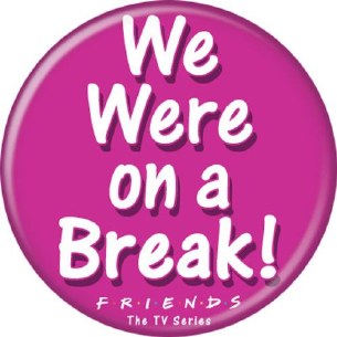 FRIENDS ON A BREAK PIN