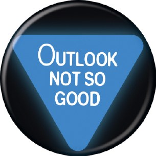 MAGIC 8 BALL OUTLOOK NOT GOOD