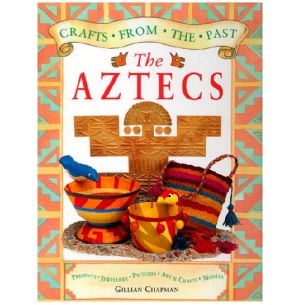 THE AZTECS:CRAFTS FROM THE PAS