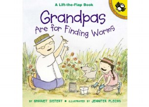 GRANDPAS ARE FOR FINDING WORMS