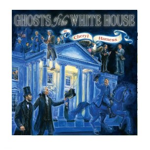 GHOSTS OF THE WHITE HOUSE