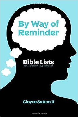 By Way of Reminder: Bible Lists for Memorization &amp; Rerence