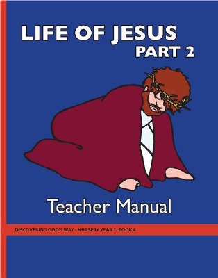 Discovering God's Way Nursery Book 4 Jesus (2) Teacher's Manual