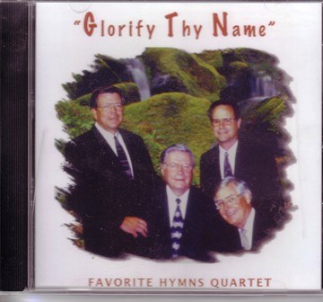 Favorite Hymns Quartet: Glorify Thy Name