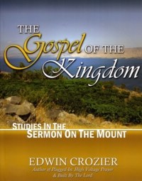 The Gospel of the Kingdom: Studies in the Sermon on the Mount