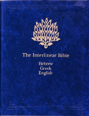 The Interlinear Bibile: Hebrew/Greek/English