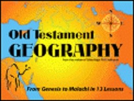 Old Testament Geography: From Genesis to Malachi in 13 Lessons