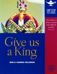 Give us a King- Lamp Unto My Feet Series (Vol. 4)