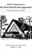 2013 Lecture Book - Of First Importance: He Was Raised and Appeared