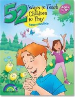 52 Ways to Teach Children to Pray Ages 3-12