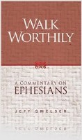 Walk Worthily: A Commentary on Ephesians