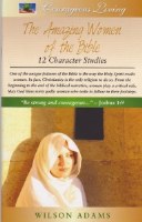 The Amazing Women of the Bible: Courageous Living