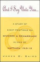 And I Say Unto You... A Study of 8 positions on Divorce & Remarriage