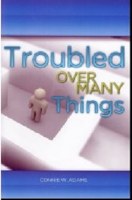 Troubled Over Many Things (Truth in Life)
