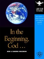 In the Beginning, God... Lamp Unto My Feet Series (Vol. 1)