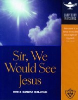 Sir, We Would See Jesus- Lamp Unto My Feet Sereies (Vol. 7)