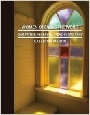 Our Father in Heaven, Teach Us to Pray (Women Opening the Word Series)