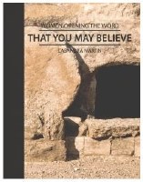 That You May Believe- The Gospel of John (Women Opening the Word Series)