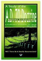 A Study of the AD 70 Doctrine: Realized Eschatology