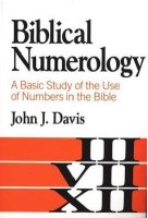 Biblical Numerology: A Basic Study of the use of Numbers in the Bible