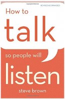 How to Talk so People Will Listen