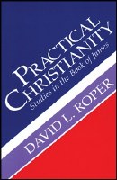 Practical Christianity: Studies in the Book of James
