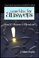 Searching for Answers: Should I Become a Christian?