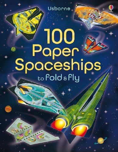 100 Paper Spaceships Fold&amp;Fly