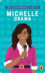 The Extraordinary Life of Michelle Obama