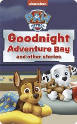 PAW Patrol Goodnight Adventure Bay and Other Stories