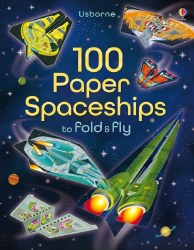 100 Paper Spaceships Fold&Fly