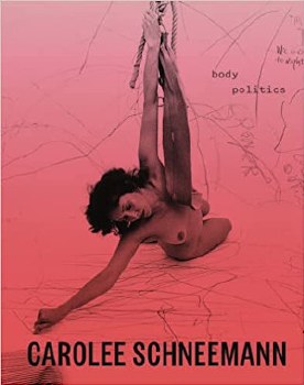 Carolee Schneemann: Body Politics