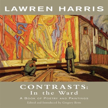 Lawren Harris Contrasts: In the Ward