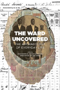 The Ward Uncovered: The Archaeology of Everyday Life