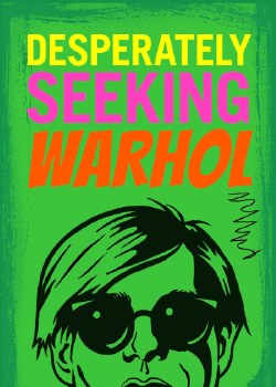 Desperately Seeking Warhol
