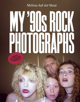 *PRE-ORDER* Melissa Auf der Maur: My ’90s Rock Photographs
