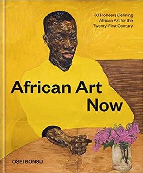 African Art Now: 50 Pioneers Defining African Art for the Twenty-First Century