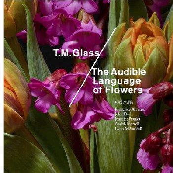 T.M. Glass: The Audible Language of Flowers