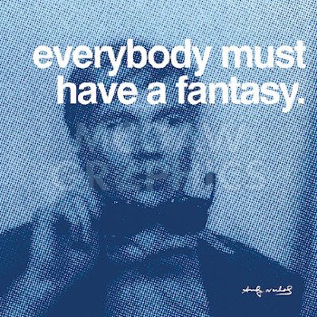 Warhol: Quote - Everyone Must Have A Fantasy