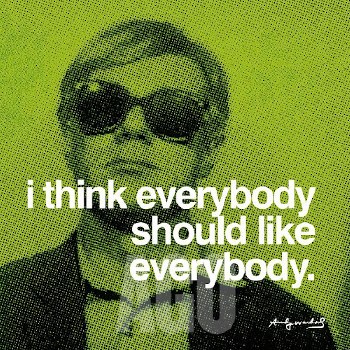 Warhol: Quote - I think Everybody Should