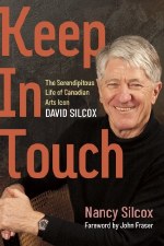 Keep in Touch: The Serendipitous Life of Canadian Arts Icon David Silcox