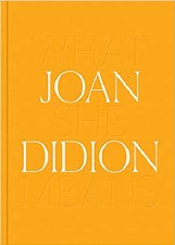 Joan Didion: What She Means